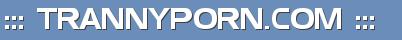 Trannyporn.com - Free Shemale Porn, Free Tranny Porn, Shemale Porn